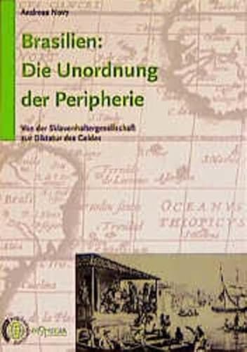 Beispielbild fr Brasilien - Die Unordnung der Peripherie: Von der Sklavenhaltergesellschaft zur Diktatur des Geldes zum Verkauf von medimops