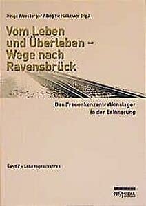 Stock image for Vom Leben und berleben - Wege nach Ravensbrck: Das Frauenkonzentrationslager in der Erinnerung. Band 2 - Lebensgeschichten. for sale by Henry Hollander, Bookseller