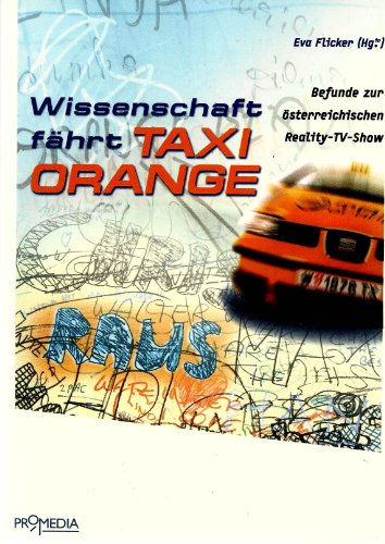 Beispielbild fr Wissenschaft fhrt Taxi Orange. Befunde zur sterreichischen Reality-TV-Show zum Verkauf von Goodbooks-Wien