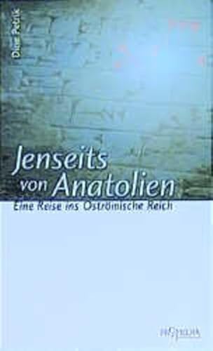 Stock image for Jenseits von Anatolien. Eine Reise ins Ostrmische Reich. for sale by Buchhandlung Gerhard Hcher