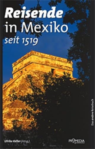 Beispielbild fr Reisende in Mexiko. Seit 1519: Ein kulturhistorisches Lesebuch zum Verkauf von medimops