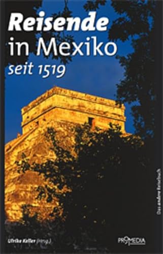 Stock image for Reisende in Mexiko. Seit 1519: Ein kulturhistorisches Lesebuch for sale by medimops