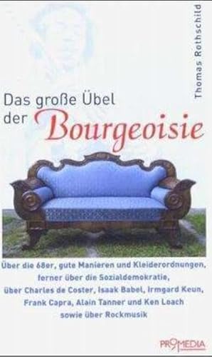 Das große Übel der Bourgeoisie. Über die 68er, gute Manieren und Kleiderordnungen, ferner über So...