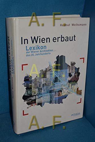 In Wien erbaut. Lexikon der Wiener Architekten des 20. Jahrhunderts.