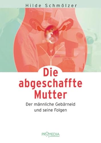 9783853712412: Schmlzer, H: Die abgeschaffte Mutter