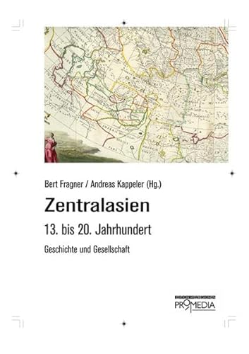 Zentralasien: 13. bis 19. Jahrhundert Geschichte und Gesellschaft - Fragner, Bert und Andreas Kappeler