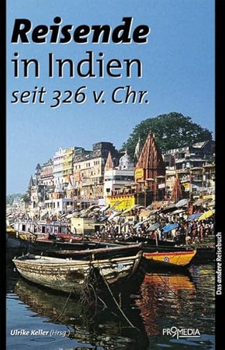 Beispielbild fr Reisende in Indien (seit 326 vor Christus): Ein kulturhistorisches Lesebuch zum Verkauf von medimops