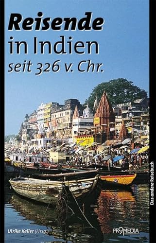 Stock image for Reisende in Indien (seit 326 vor Christus): Ein kulturhistorisches Lesebuch for sale by medimops
