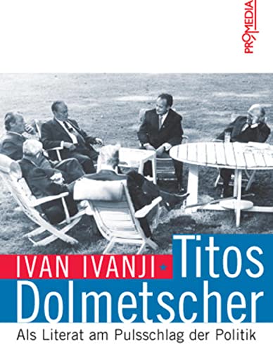 9783853712726: Titos Dolmetscher: Als Literat am Pulsschlag der Politik