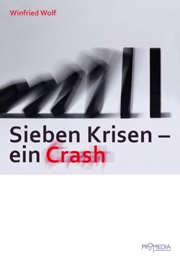 Sieben Krisen - ein Crash. - Wolf, Winfried