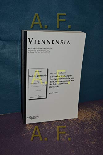 9783853713150: Geschichte des Kampfes der Handwerkerznfte und der Kaufmannsgremien mit der sterreichischen Bureaukratie. (Vom Ende des 17. Jahrhunderts bis zum Jahre 1860).