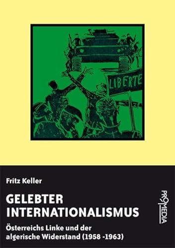Stock image for Gelebter Internationalismus: sterreichs Linke und der algerische Widerstand (1958 - 1963) for sale by medimops