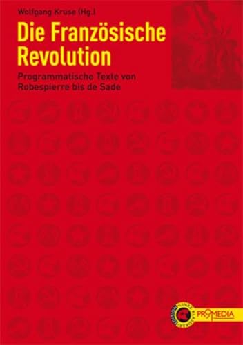 Beispielbild fr Die Franzsische Revolution: Programmatische Texte von Robespierre bis de Sade zum Verkauf von medimops