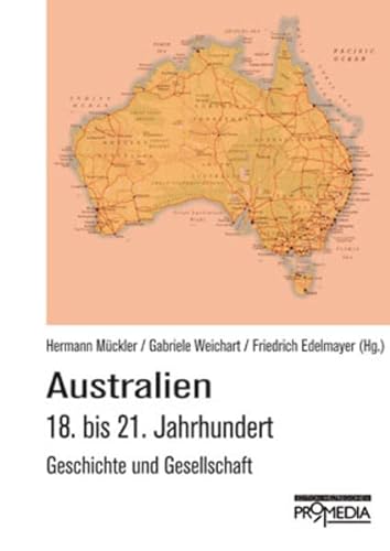 Australien: 18. bis 21. Jahrhundert. Geschichte und Gesellschaft - Hermann Mückler