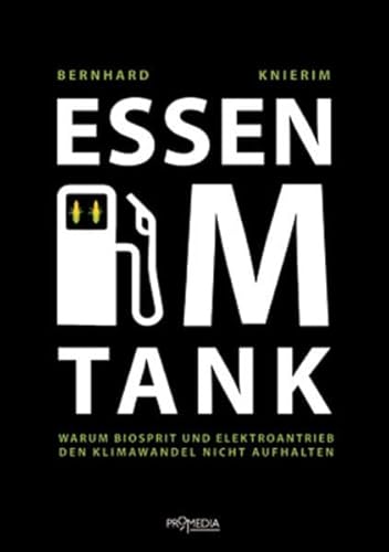 Beispielbild fr Essen im Tank: Warum Biosprit und Elektroantrieb den Klimawandel nicht aufhalten zum Verkauf von medimops