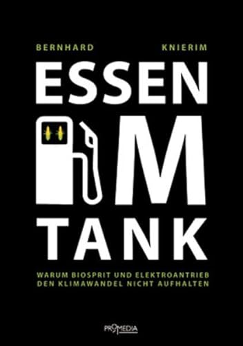 9783853713549: Essen im Tank: Warum Biosprit und Elektroantrieb den Klimawandel nicht aufhalten