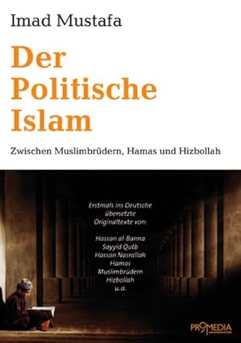 Der Politische Islam: Zwischen Muslimbrüdern, Hamas und Hizbollah - Imad Mustafa