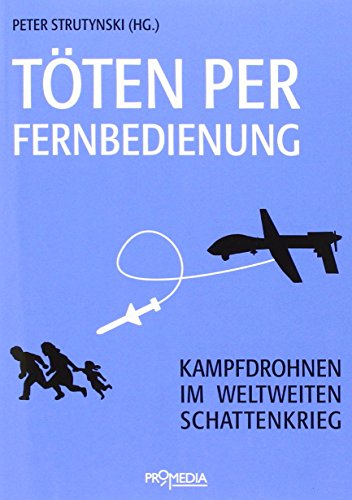 Stock image for Tten per Fernbedienung - Kampfdrohnen im weltweiten Schattenkrieg for sale by Der Ziegelbrenner - Medienversand