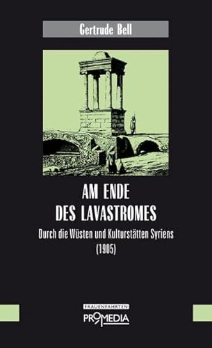 Beispielbild fr Am Ende des Lavastromes: Durch die Wsten und Kultursttten Syriens (1905) zum Verkauf von medimops