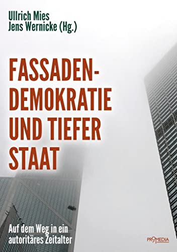 Stock image for Fassadendemokratie und Tiefer Staat: Auf dem Weg in ein autoritres Zeitalter for sale by Revaluation Books