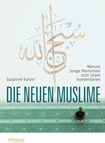 9783853714379: Die neuen Muslime: Warum junge Menschen zum Islam konvertieren