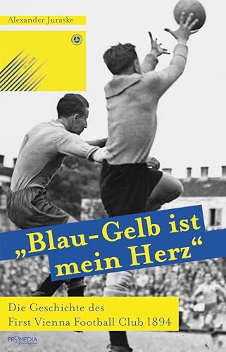 Beispielbild fr Blau-Gelb ist mein Herz": Die Geschichte des First Vienna Football Club zum Verkauf von medimops