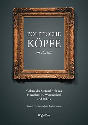 9783853714829: Politische Kpfe im Portrt: Galerie der Systemkritik aus Journalismus, Wissenschaft und Politik