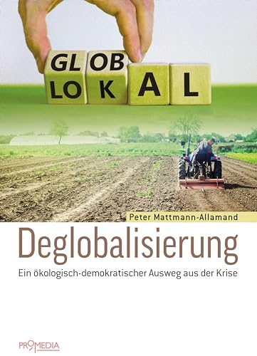 Stock image for Deglobalisierung: Ein kologisch-demokratischer Ausweg aus der Krise for sale by medimops