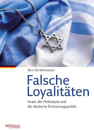 Beispielbild fr Falsche Loyalitten: Israel, der Holocaust und die deutsche Erinnerungspolitik zum Verkauf von medimops