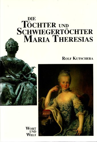 Beispielbild fr Die Tchter und Schwiegertchter Maria Theresias zum Verkauf von Bernhard Kiewel Rare Books