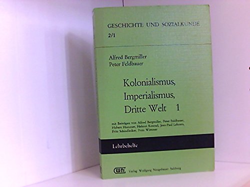 Beispielbild fr Kolonialismus, Imperialismus, Dritte Welt. - Salzburg : Neugebauer 1., Mit Beitrgen von Alfred Bergmiller . zum Verkauf von NEPO UG