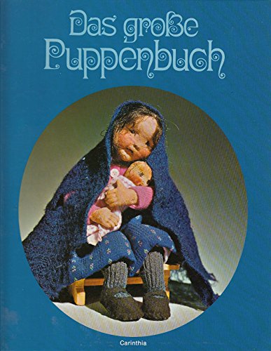 9783853780992: Das grosse Puppenbuch - Raritaeten aus Kaernten - Die Puppen von ELLI RIEHL (Livre en allemand)