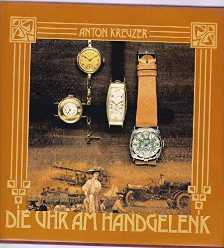 Beispielbild fr Die Uhr am Handgelenk - Geschichte der Armbanduhr - Mit Beitrgen von Manfred H. Dehn und Dipl.-Ing. Rudolf Proidl. zum Verkauf von Bockumer Antiquariat Gossens Heldens GbR