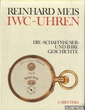 IWC-Uhren: Die "Schaffhauser" und ihre Geschichte (German Edition) (9783853782538) by Meis, Reinhard