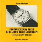 9783853782941: Faszinierende Welt Der Alten Armbanduhren. Vintage Wrist Watches.