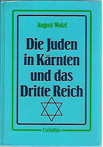 Die Juden in Kärnten und das Dritte Reich. - Walzl, August