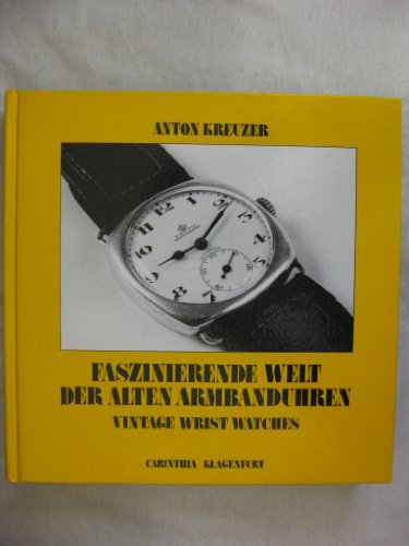 Beispielbild fr Faszinierende Welt der alten Armbanduhren /Vintage Wrist Watches. Der Zeitmesser am Handgelenk vor 1950 zum Verkauf von medimops