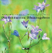 Beispielbild fr Die schnsten Blumengebete zum Verkauf von Versandantiquariat Karsten Buchholz