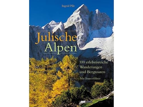 9783853786291: Julische Alpen: 100 erlebnisreiche Wanderungen und Bergtouren