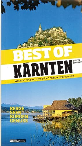 Stock image for Best of . Krnten: Was man in sterreichs Sden nicht versumen soll! Berge, Seen, Burgen, Genuss for sale by medimops