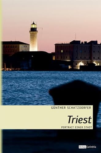 Triest: Portrait einer Stadt - Günther Schatzdorfer