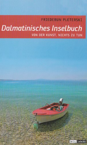 Imagen de archivo de Dalmatinisches Inselbuch. Von der Kunst, nichts zu tun a la venta por Hylaila - Online-Antiquariat