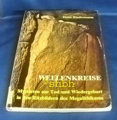 Wellenkreise: Mysterien um Tod u. Wiedergeburt in den Ritzbildern des Megalithikums (German Edition) (9783853880029) by Hans Biedermann