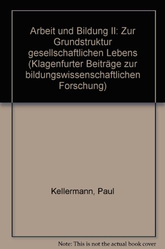 Stock image for Arbeit und Bildung II: Zur Grundstruktur gesellschaftlichen Lebens for sale by medimops