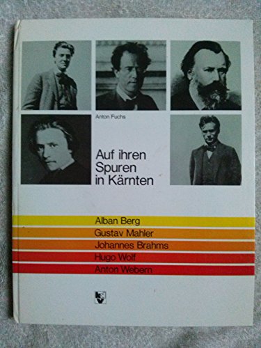 Imagen de archivo de Auf ihren Spuren in Krnten. Alban Berg, Gustav Mahler, Johannes Brahms, Hugo Wolf, Anton Webern a la venta por Trendbee UG (haftungsbeschrnkt)