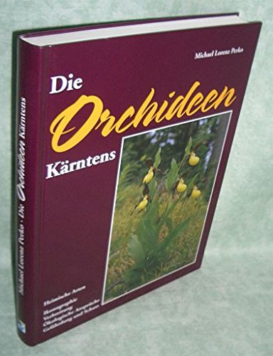 Beispielbild fr Die Orchideen Krntens: Heimische Arten - Ikonographie, Verbreitung, kologische Ansprche, Gefhrdung und Schutz. zum Verkauf von Antiquariat Bernhardt