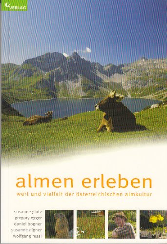 Stock image for Almen erleben: Wert und Vielfalt der sterreichischen Almkultur for sale by Goodbooks-Wien