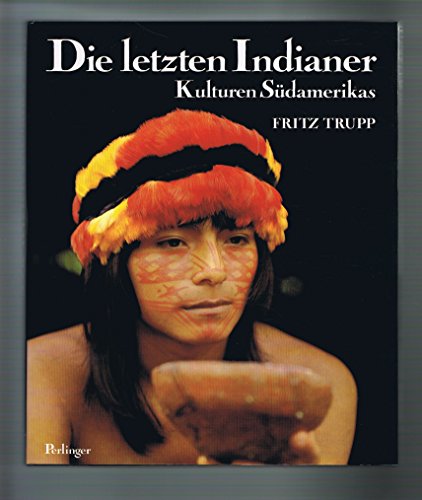 Beispielbild fr Die letzten Indianer. Kulturen Sdamerikas zum Verkauf von medimops