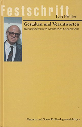 Beispielbild fr Festschrift Leo Prller: Gestalten und Verantworten - Herausforderungen christlichen Engagements zum Verkauf von Goodbooks-Wien