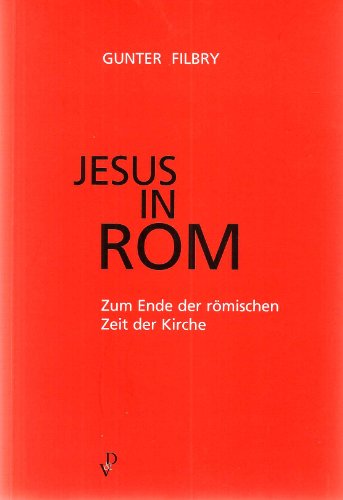Beispielbild fr Jesus in Rom: Zum Ende der rmischen Zeit der Kirche zum Verkauf von Goodbooks-Wien
